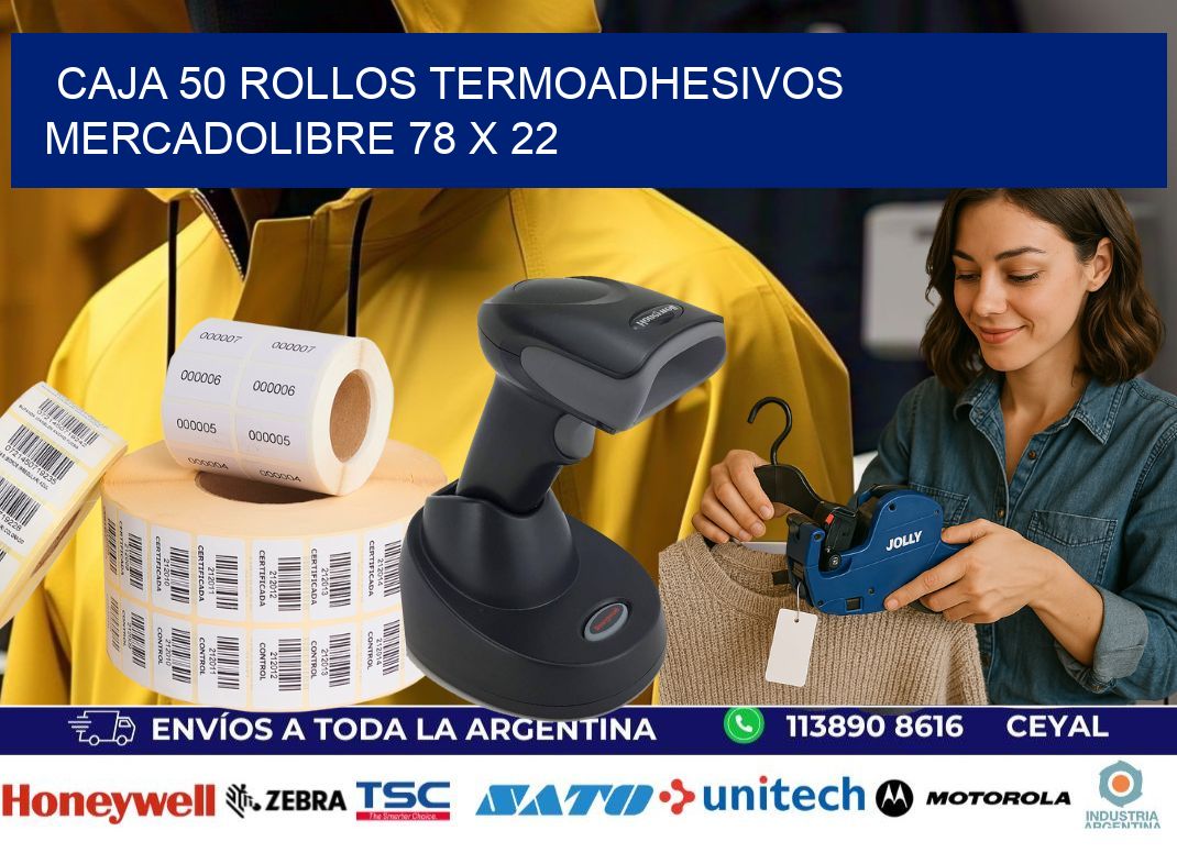 CAJA 50 ROLLOS TERMOADHESIVOS MERCADOLIBRE 78 x 22