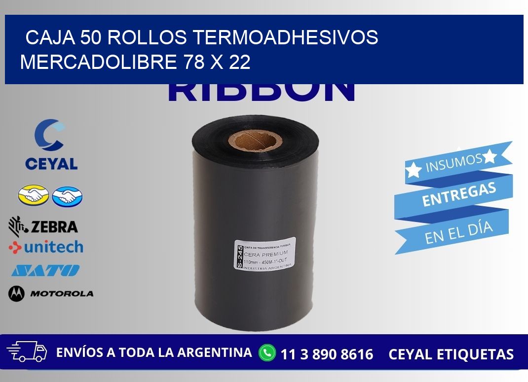 CAJA 50 ROLLOS TERMOADHESIVOS MERCADOLIBRE 78 x 22