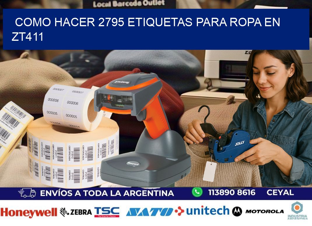 Como hacer 2795 etiquetas para ropa en zt411