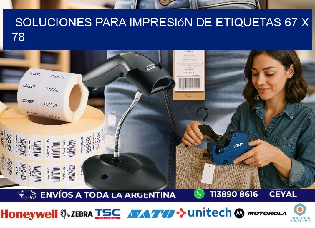 Soluciones para impresión de etiquetas 67 x 78