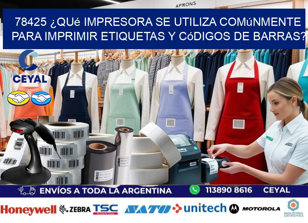 78425 ¿Qué impresora se utiliza comúnmente para imprimir etiquetas y códigos de barras?