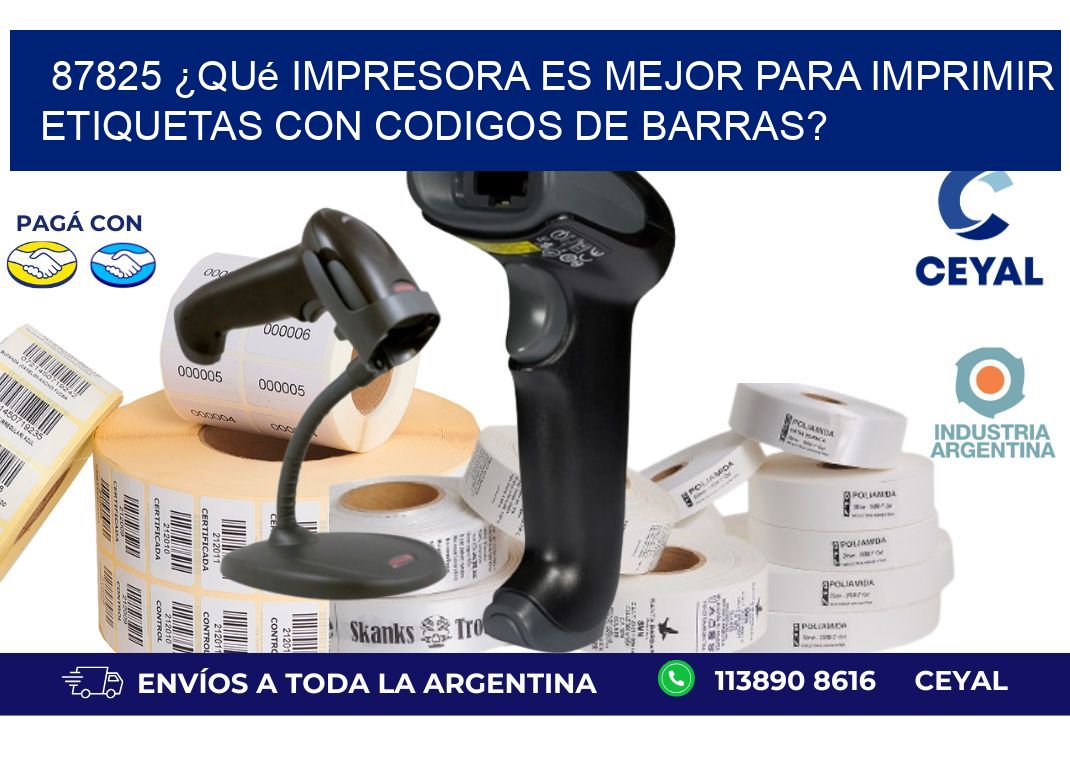 87825 ¿Qué impresora es mejor para imprimir etiquetas con codigos de barras?
