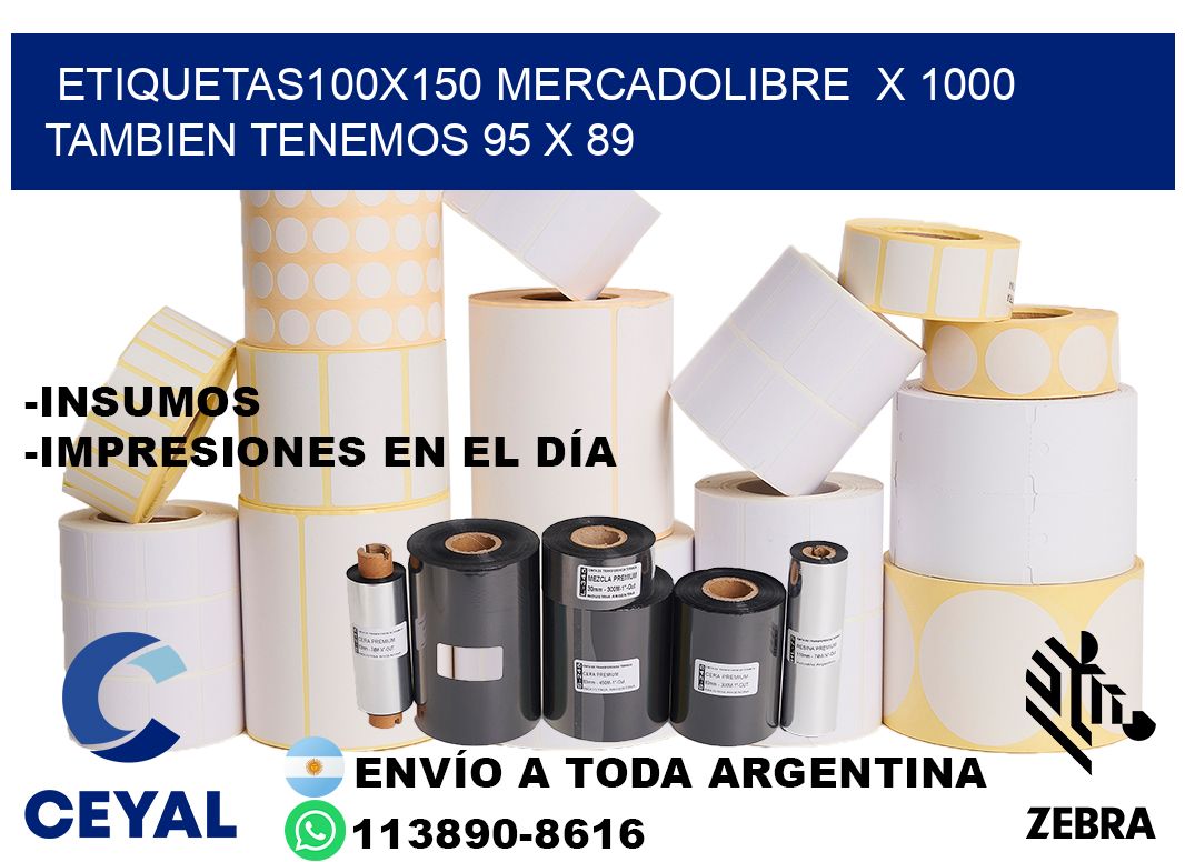 etiquetas100x150 mercadolibre  x 1000 tambien tenemos 95 x 89