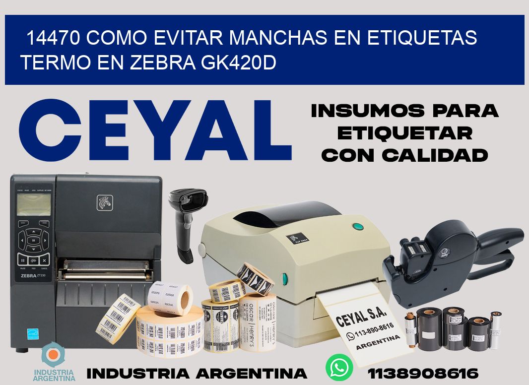 14470 como evitar manchas en etiquetas termo en zebra gk420d