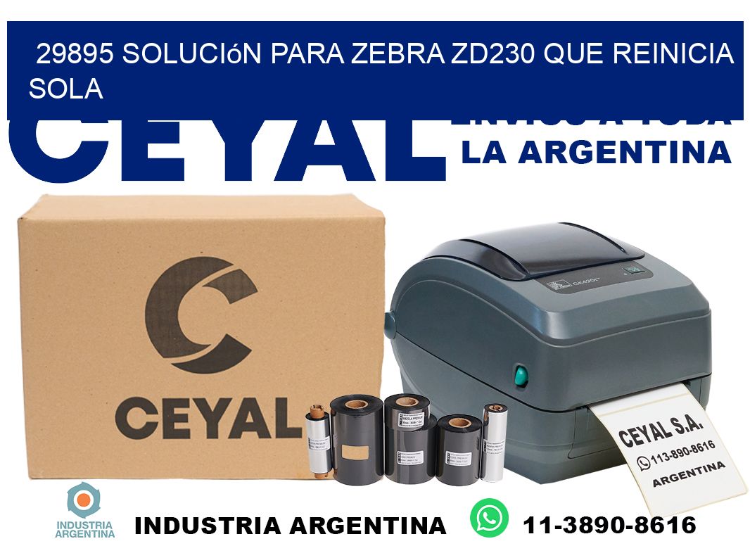 29895 solución para zebra zd230 que reinicia sola