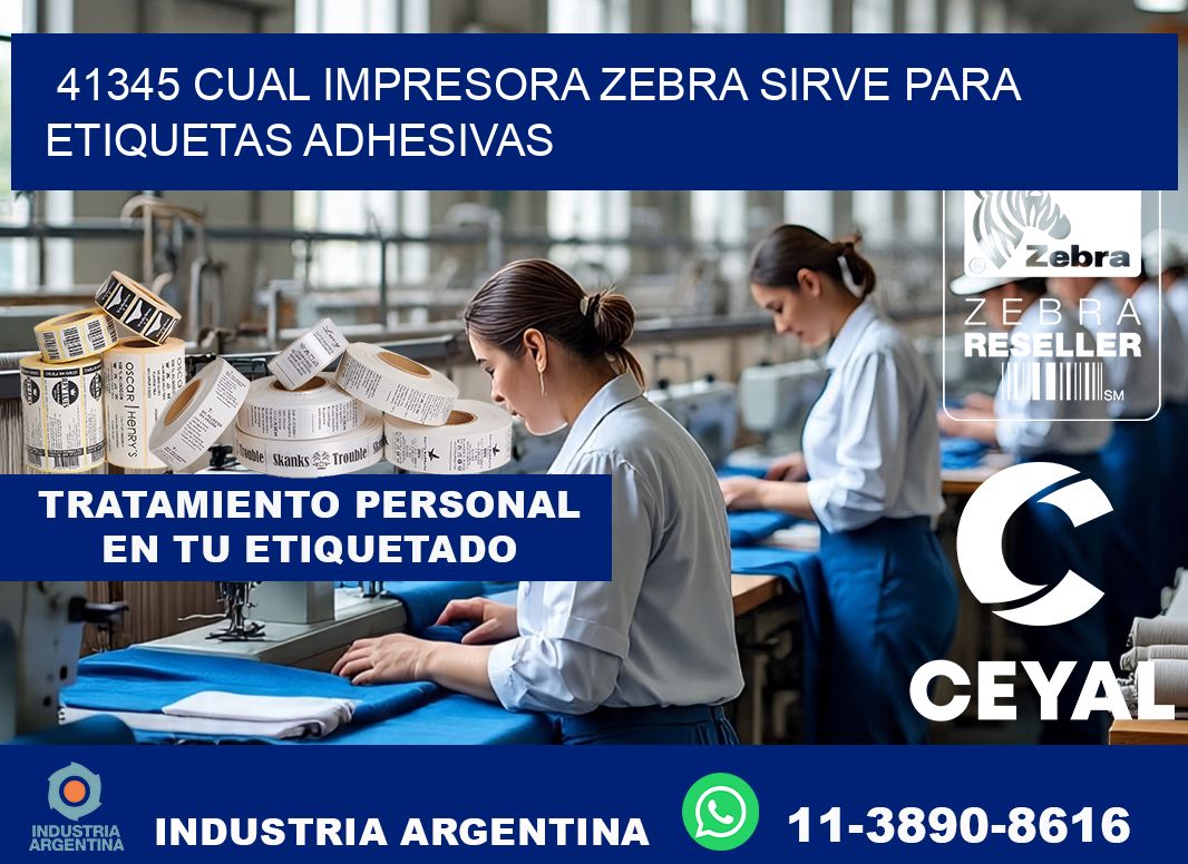 41345 cual impresora zebra sirve para etiquetas adhesivas