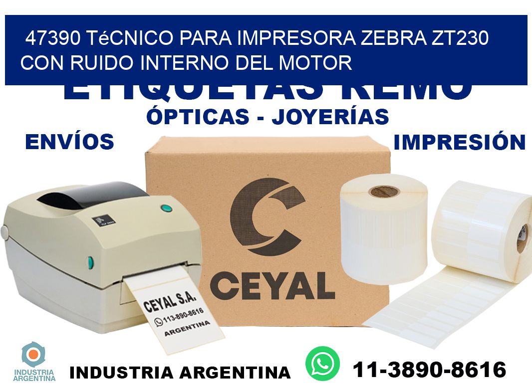 47390 técnico para impresora zebra zt230 con ruido interno del motor