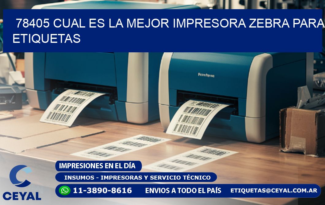78405 cual es la mejor impresora zebra para etiquetas