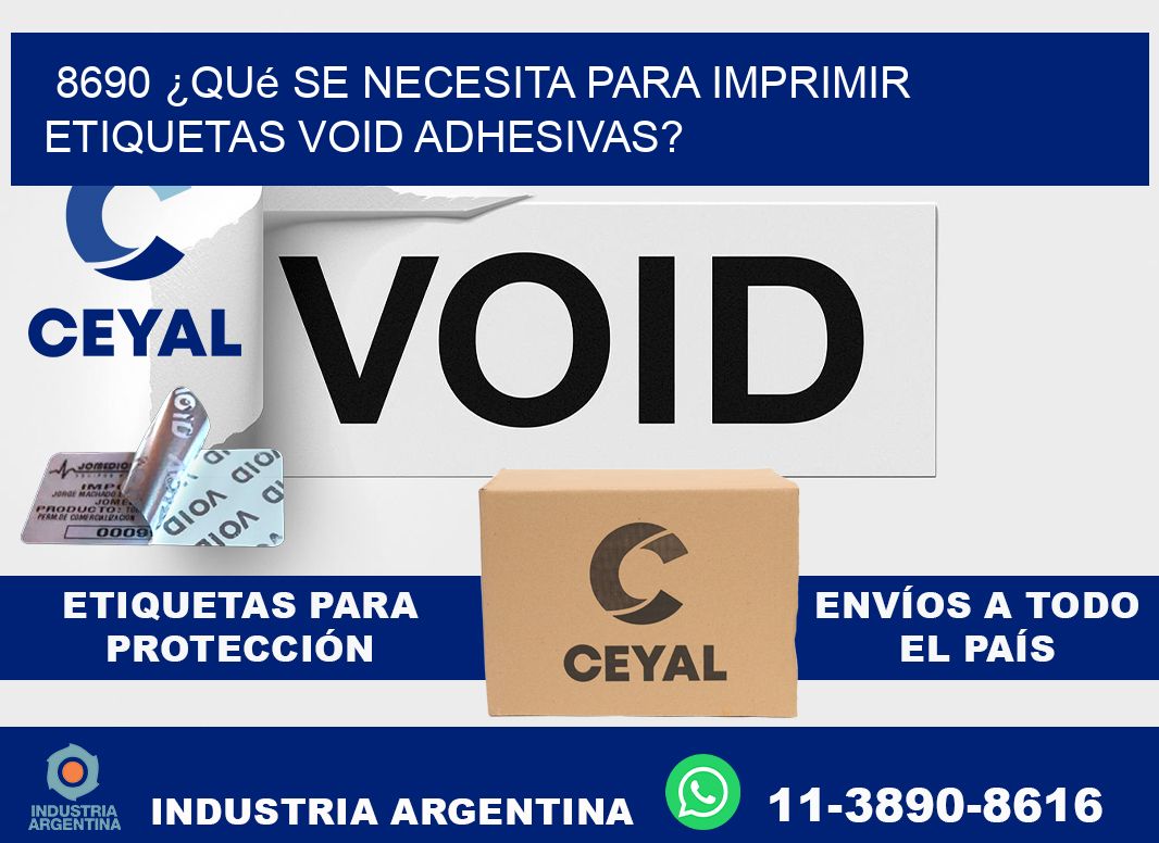 8690 ¿Qué se necesita para imprimir etiquetas void adhesivas?