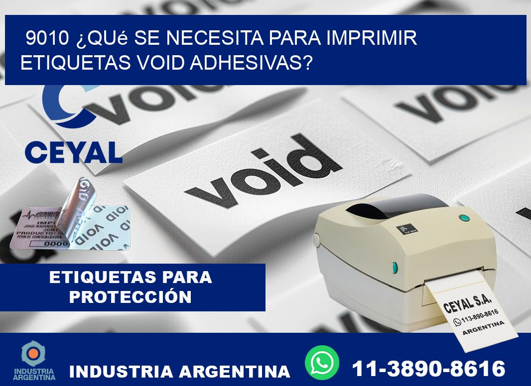 9010 ¿Qué se necesita para imprimir etiquetas void adhesivas?