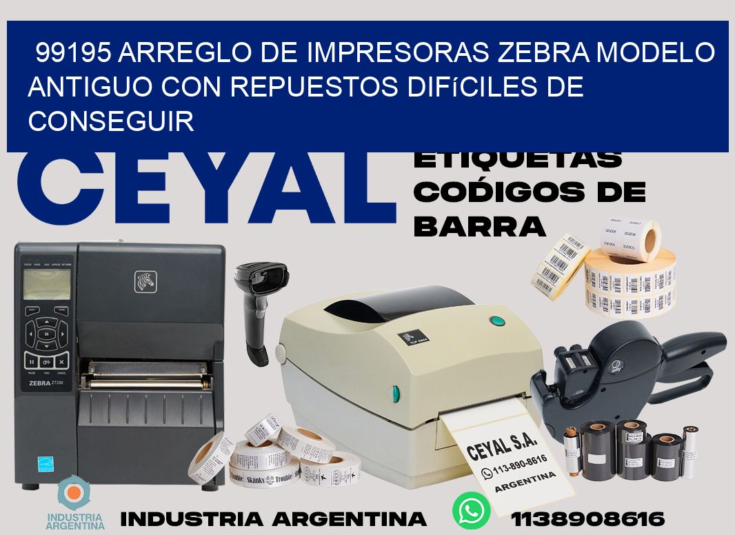 99195 arreglo de impresoras zebra modelo antiguo con repuestos difíciles de conseguir