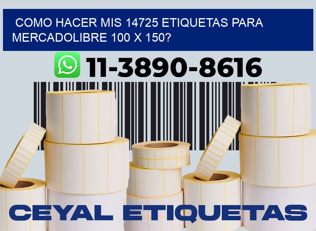 como hacer mis 14725 etiquetas para mercadolibre 100 x 150?