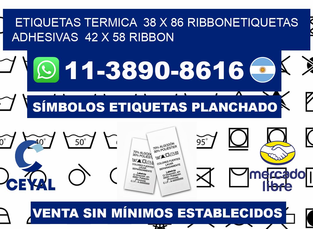 Etiquetas termica 38 x 86 ribbonEtiquetas adhesivas 42 x 58 ribbon