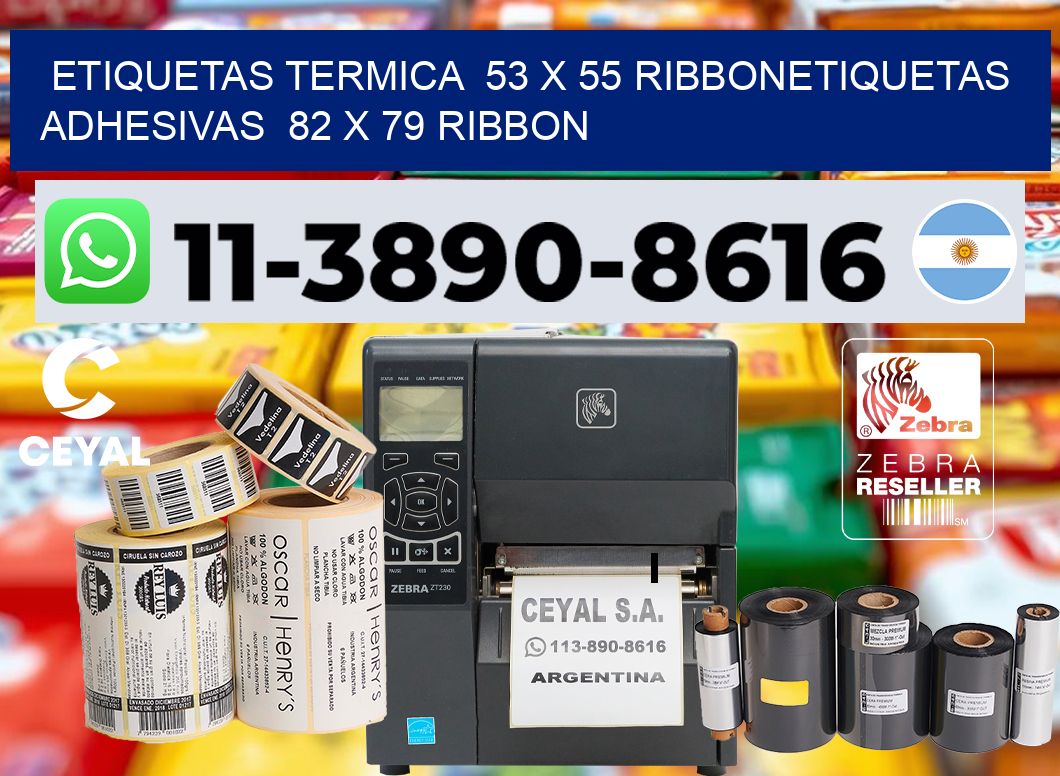 Etiquetas termica  53 x 55 ribbonEtiquetas adhesivas  82 x 79 ribbon