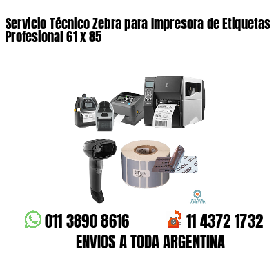 Servicio Técnico Zebra para Impresora de Etiquetas Profesional 61 x 85