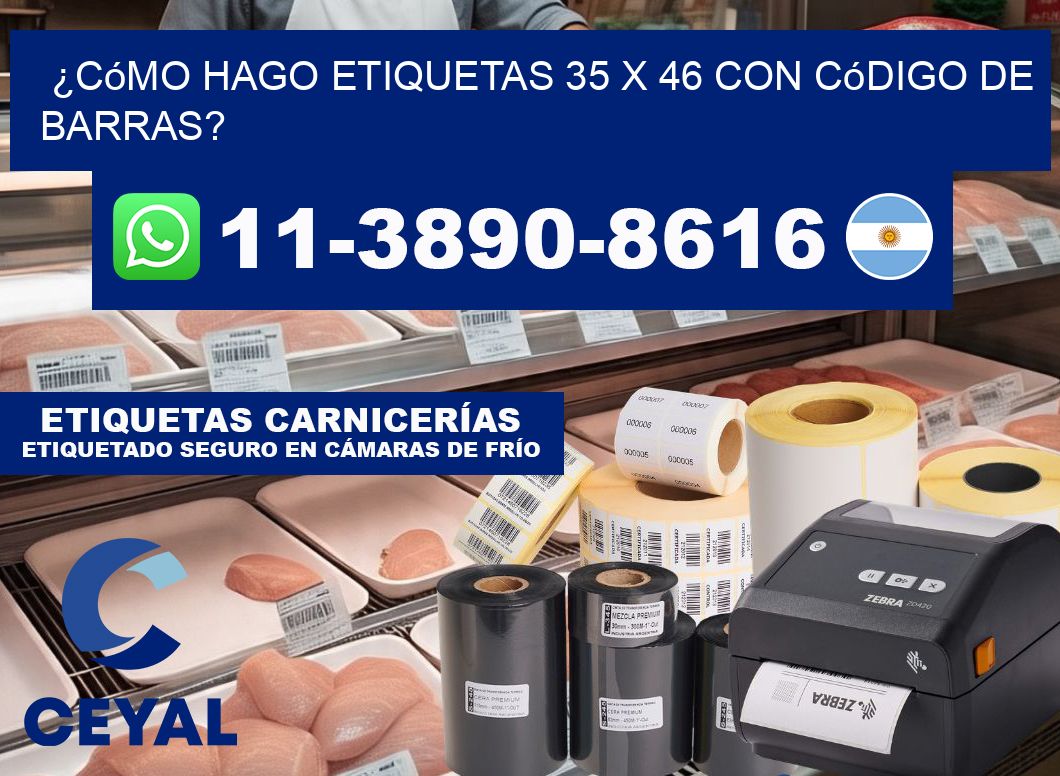 ¿Cómo hago etiquetas 35 x 46 con código de barras?
