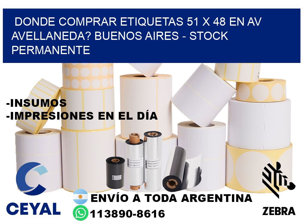 Donde Comprar etiquetas 51 x 48 en AV AVELLANEDA? Buenos Aires - Stock permanente