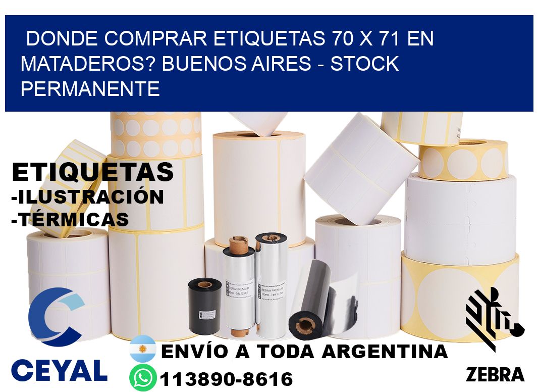 Donde Comprar etiquetas 70 x 71 en MATADEROS? Buenos Aires - Stock permanente