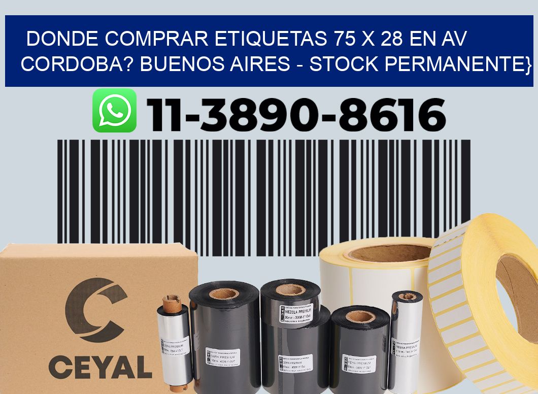 Donde Comprar etiquetas 75 x 28 en AV CORDOBA? Buenos Aires - Stock permanente}