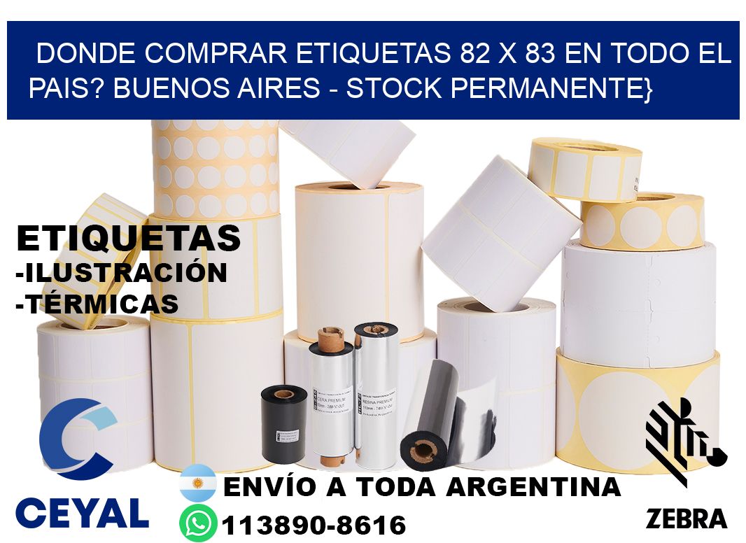 Donde Comprar etiquetas 82 x 83 en TODO EL PAIS? Buenos Aires - Stock permanente}
