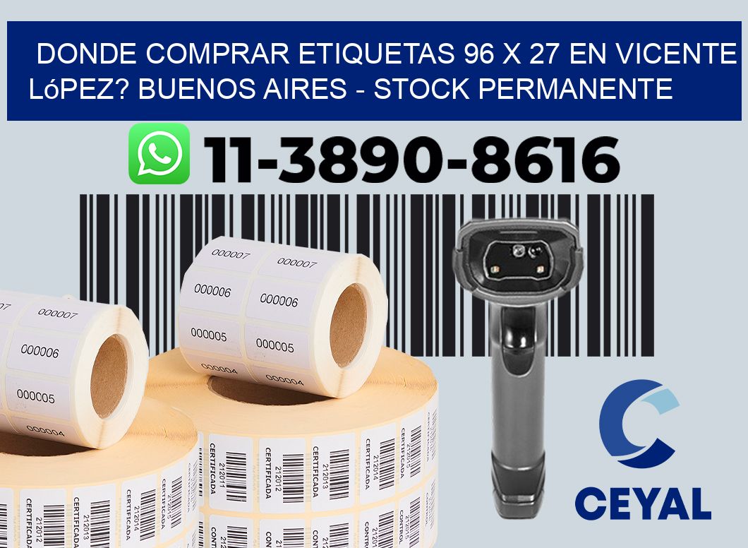 Donde Comprar etiquetas 96 x 27 en Vicente López? Buenos Aires - Stock permanente