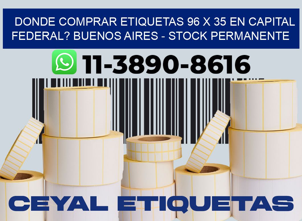 Donde Comprar etiquetas 96 x 35 en CAPITAL FEDERAL? Buenos Aires - Stock permanente