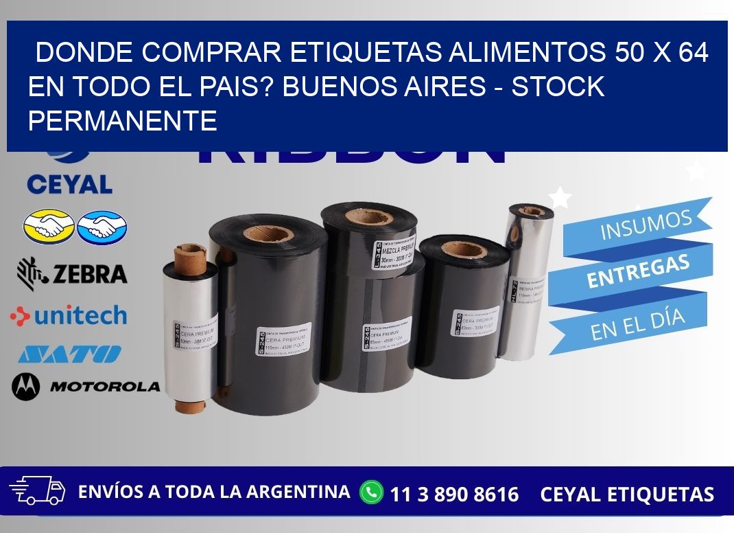 Donde Comprar etiquetas alimentos 50 x 64 en TODO EL PAIS? Buenos Aires - Stock permanente