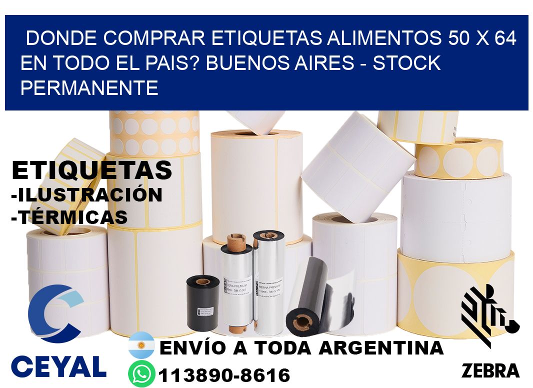 Donde Comprar etiquetas alimentos 50 x 64 en TODO EL PAIS? Buenos Aires - Stock permanente