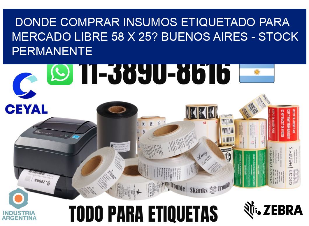 Donde Comprar insumos etiquetado para mercado libre 58 x 25? Buenos Aires - Stock permanente