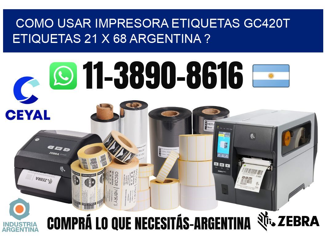 como usar impresora etiquetas gc420t etiquetas 21 x 68 argentina ?