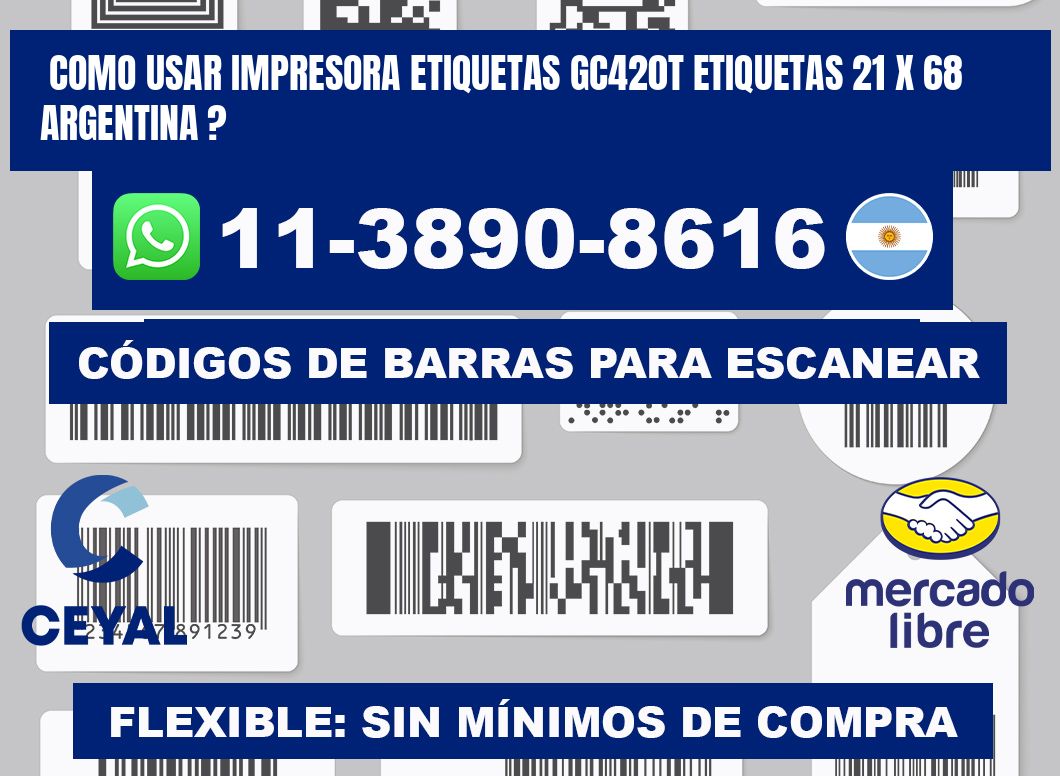 como usar impresora etiquetas gc420t etiquetas 21 x 68 argentina ?