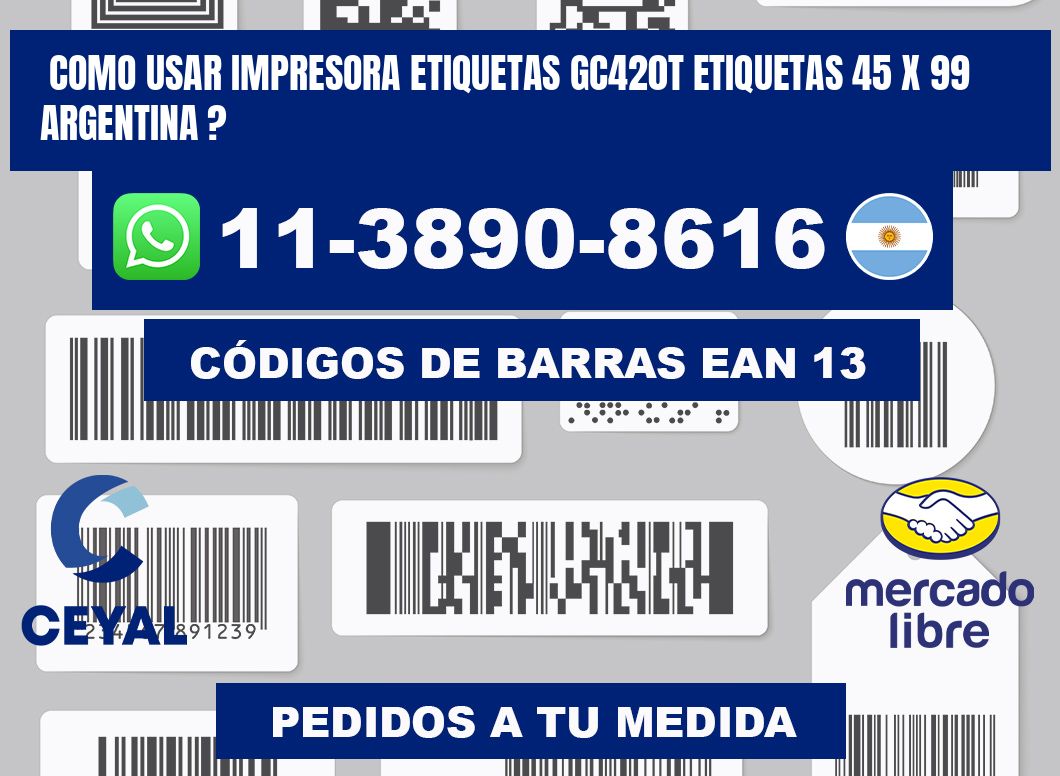 como usar impresora etiquetas gc420t etiquetas 45 x 99 argentina ?
