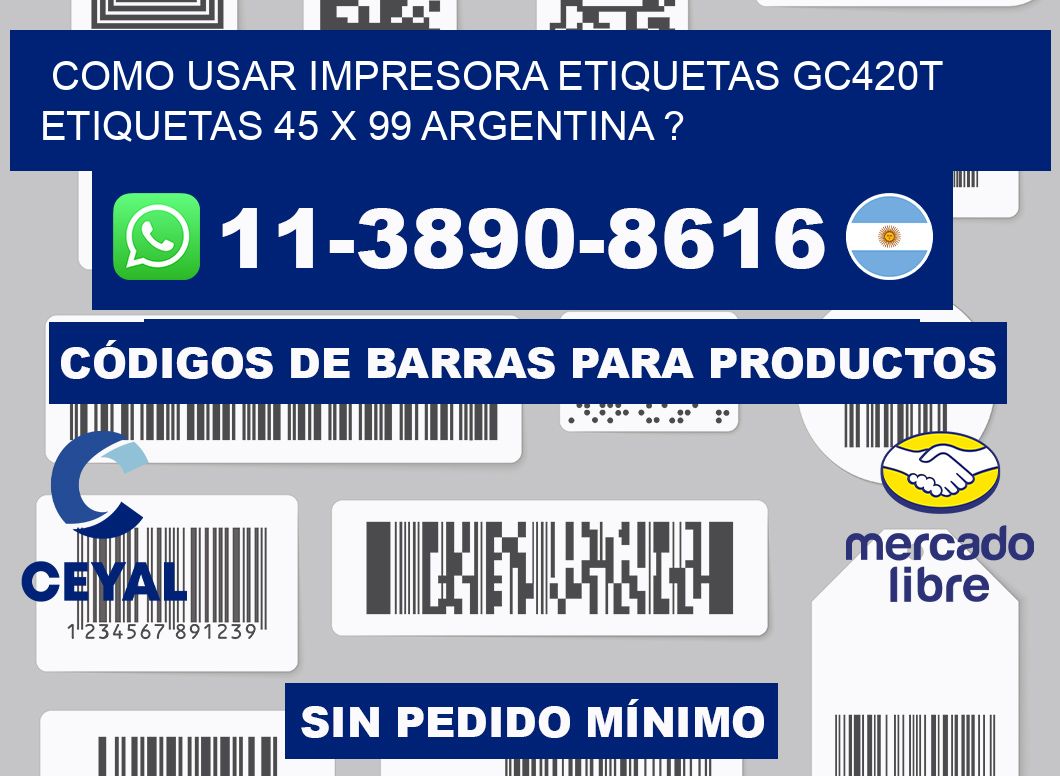 como usar impresora etiquetas gc420t etiquetas 45 x 99 argentina ?
