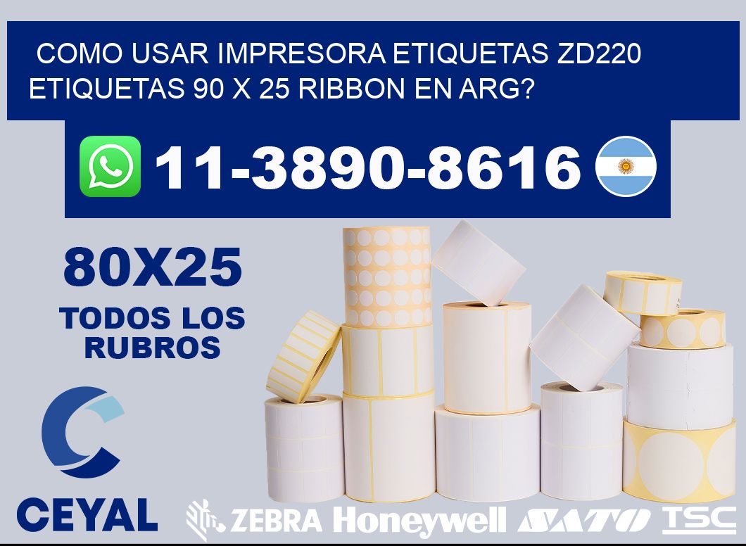 como usar impresora etiquetas zd220 etiquetas 90 x 25 ribbon en ARG?