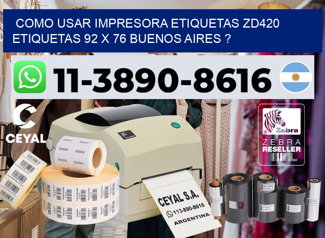como usar impresora etiquetas zd420 etiquetas 92 x 76 Buenos Aires ?