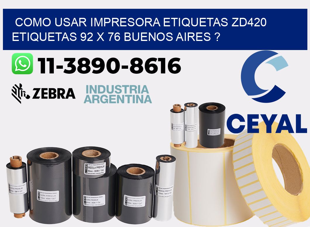 como usar impresora etiquetas zd420 etiquetas 92 x 76 Buenos Aires ?