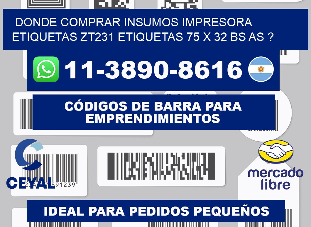 donde comprar insumos impresora etiquetas zt231 etiquetas 75 x 32 BS AS ?