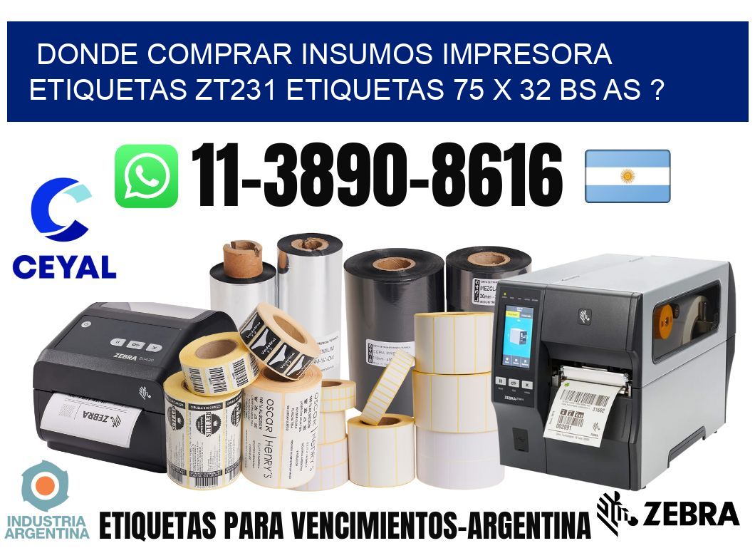 donde comprar insumos impresora etiquetas zt231 etiquetas 75 x 32 BS AS ?