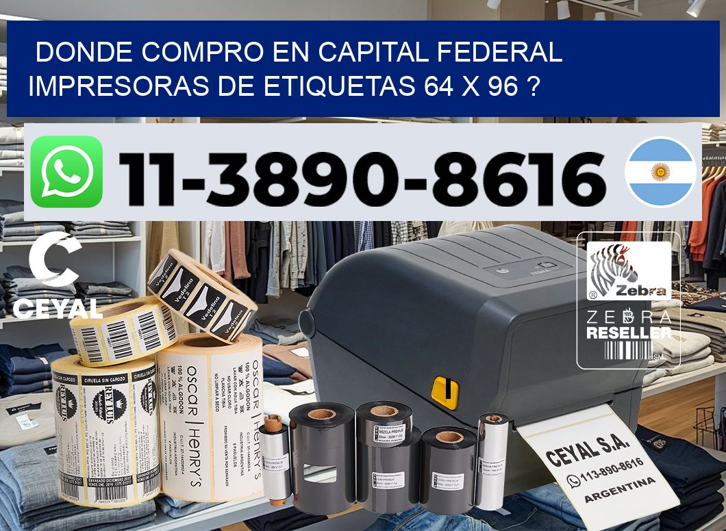 donde compro en capital federal impresoras de etiquetas 64 x 96 ?