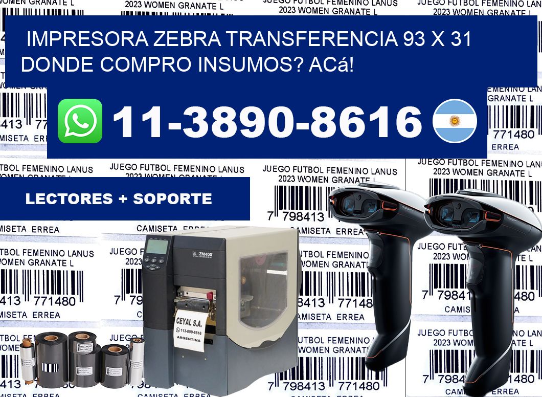impresora zebra transferencia 93 x 31 Donde compro insumos? Acá!