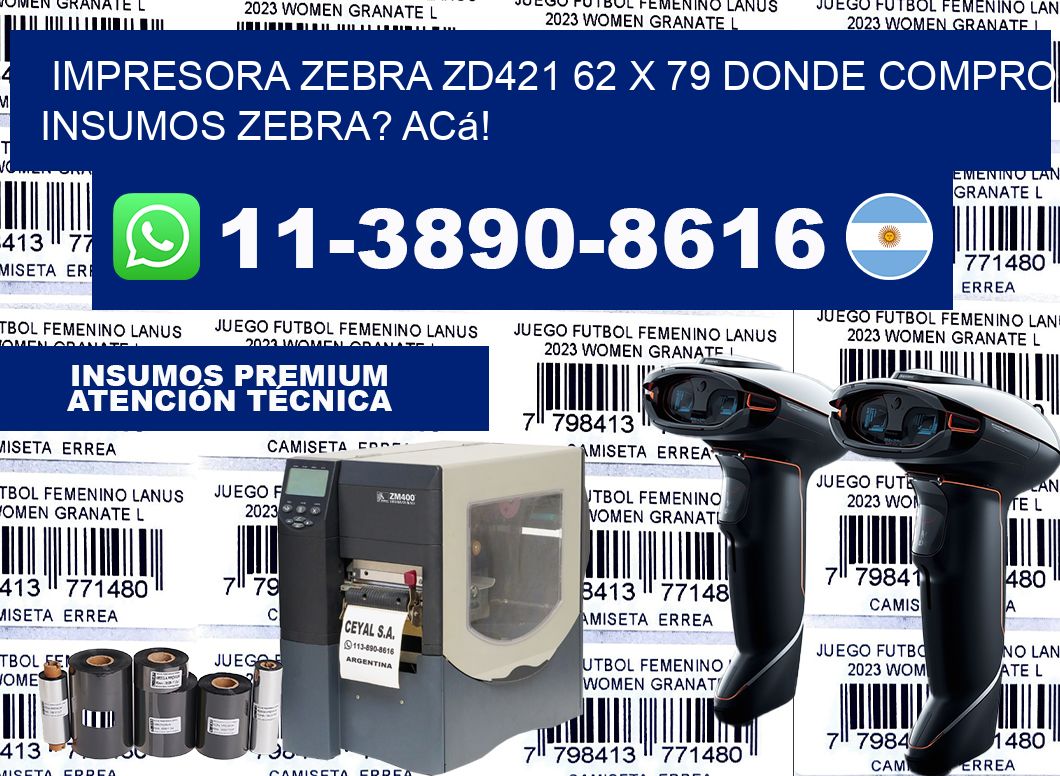 impresora zebra zd421 62 x 79 Donde compro insumos zebra? Acá!