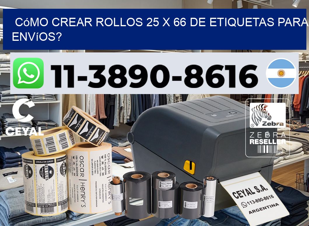 Cómo crear rollos 25 x 66 de etiquetas para envíos?