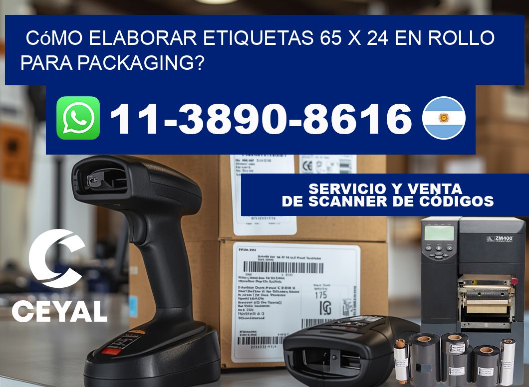 Cómo elaborar etiquetas 65 x 24 en rollo para packaging?