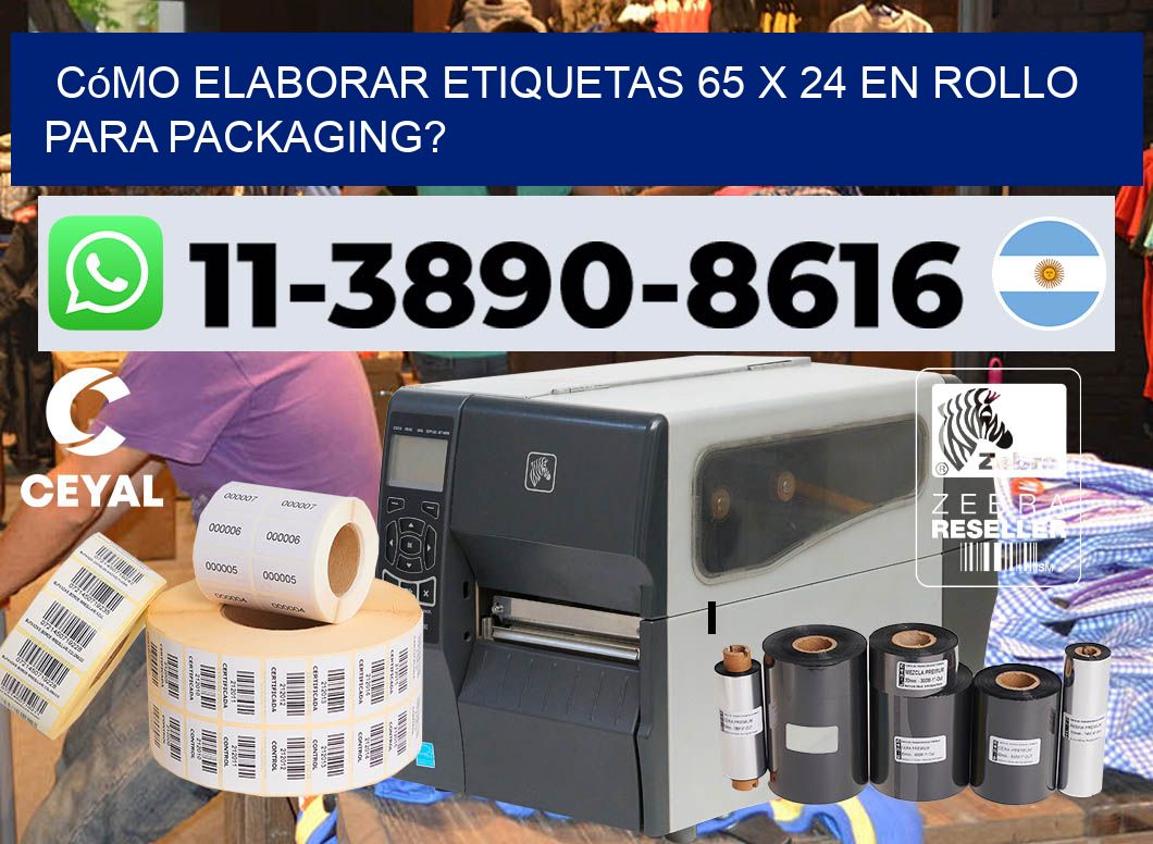 Cómo elaborar etiquetas 65 x 24 en rollo para packaging?