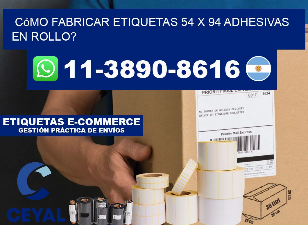 Cómo fabricar etiquetas 54 x 94 adhesivas en rollo?