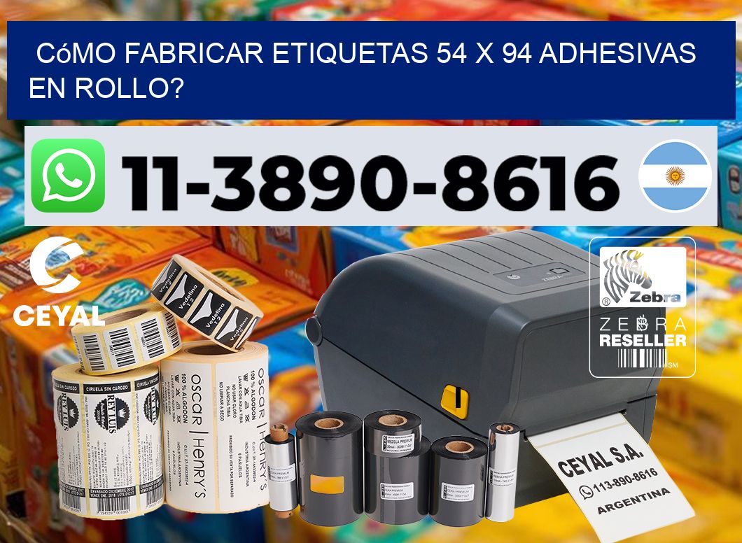 Cómo fabricar etiquetas 54 x 94 adhesivas en rollo?