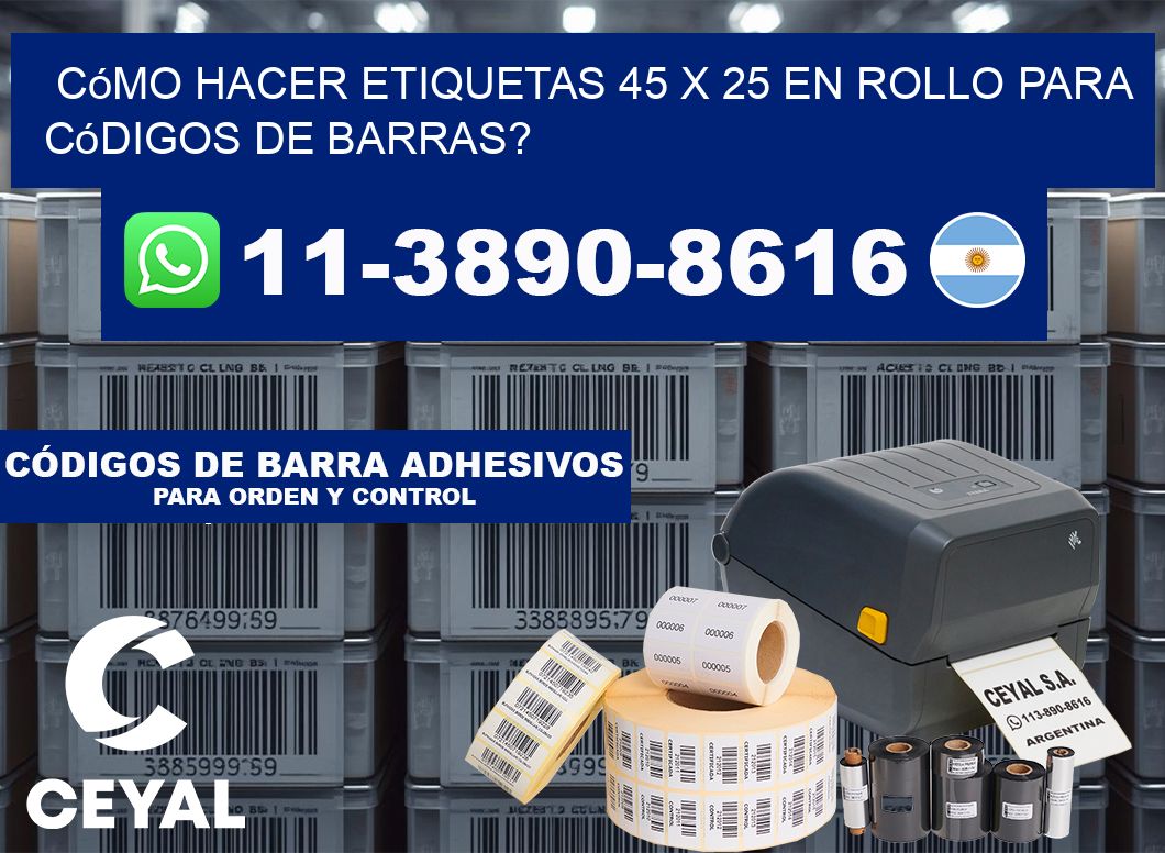 Cómo hacer etiquetas 45 x 25 en rollo para códigos de barras?