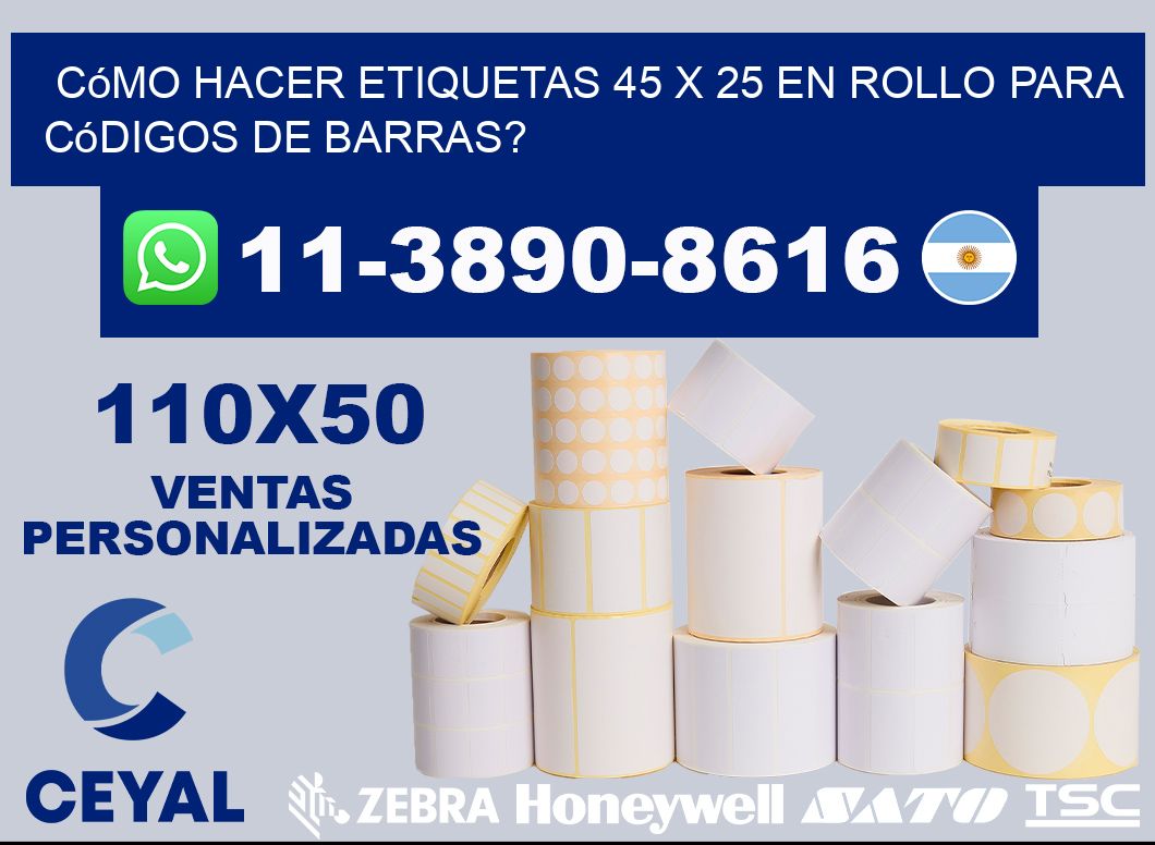 Cómo hacer etiquetas 45 x 25 en rollo para códigos de barras?