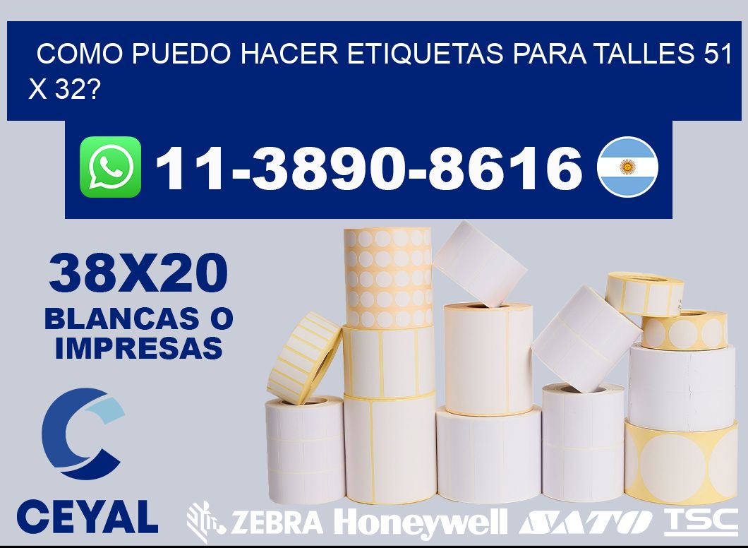 como puedo hacer etiquetas para talles 51 x 32?