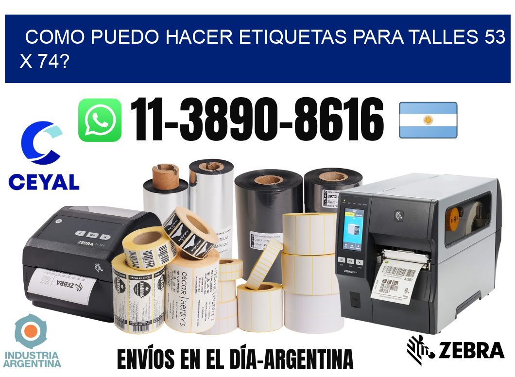 como puedo hacer etiquetas para talles 53 x 74?